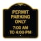 Signmission Permit Parking 7-00 Am to 4-00 Pm, Black & Gold Aluminum Sign, 18" x 18", BG-1818-23325 A-DES-BG-1818-23325 - alternate 1